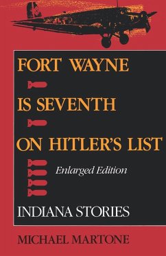 Fort Wayne Is Seventh on Hitler's List, Enlarged Edition - Martone, Michael