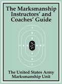 Marksmanship Instructors' and Coaches' Guide, The