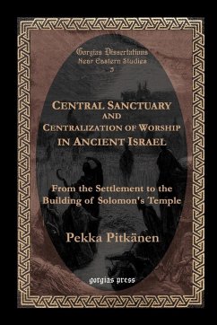 Cover Central Sanctuary and Centralization of Worship in Ancient Israel