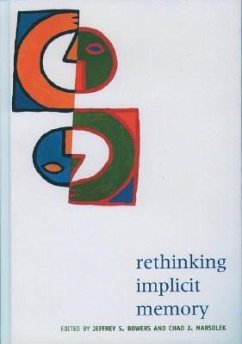 Rethinking Implicit Memory - Bowers, Jeffrey S / Marsolek, Chad J (eds.)