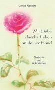Mit Liebe durchs Leben an deiner Hand - Albrecht, Christl