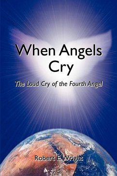 When Angels Cry - Wright, Robert E.