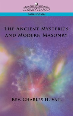 The Ancient Mysteries and Modern Masonry - Vail, Rev Charles H.; Vail, Charles H.
