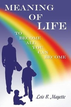 Meaning of Life: To Become all You Can Become - Mayette, Lois B.