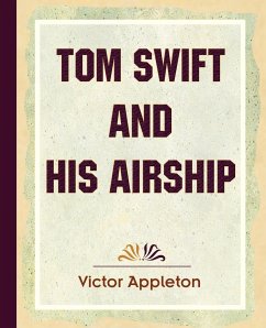 Tom Swift and His Airship (1910) - Appleton, Victor