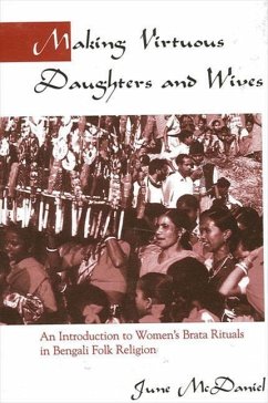 Making Virtuous Daughters and Wives: An Introduction to Women's Brata Rituals in Bengali Folk Religion - McDaniel, June