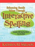 Enhancing Family Values Through Interactive Spelling: 4,000 Biblical Words Christian Boys and Girls Should Know How to Spell Before Entering High Scho