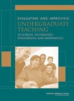 Evaluating and Improving Undergraduate Teaching in Science, Technology, Engineering, and Mathematics - National Research Council; Division of Behavioral and Social Sciences and Education; Center For Education; Committee on Recognizing Evaluating Rewarding and Developing Excellence in Teaching of Undergraduate Science Mathematics Engineering and Technology