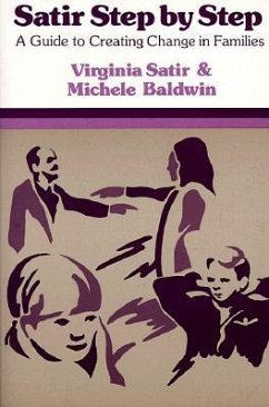 Satir Step by Step: A Guide to Creating Change in Families - Satir, Virginia; Baldwin, Michelle