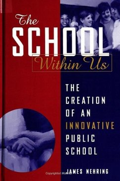 The School Within Us: The Creation of an Innovative Public School - Nehring, James