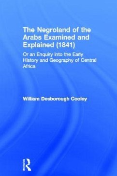 The Negroland of the Arabs Examined and Explained (1841) - Cooley, William Desborough