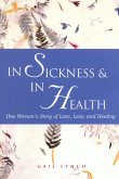 In Sickness & in Health: One Woman's Story of Love, Loss, and Healing