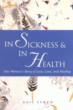 In Sickness & in Health: One Woman's Story of Love, Loss, and Healing - Lynch, Gail