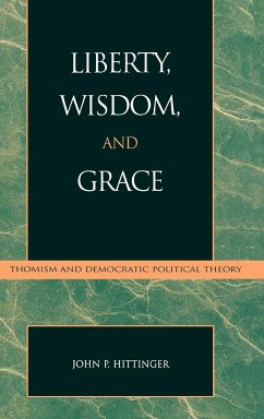 Liberty, Wisdom, and Grace - Hittinger, John P.