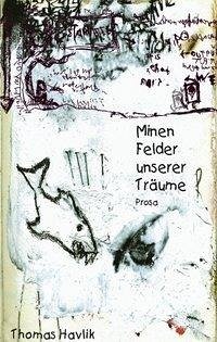 Minenfelder unserer Träume - Havlik, Thomas