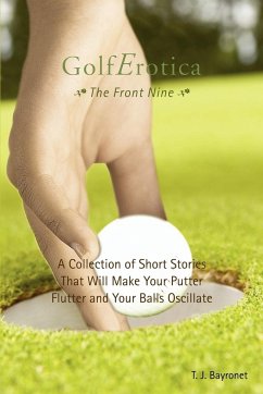 Golferotica--The Front Nine - Bayronet, T. J.