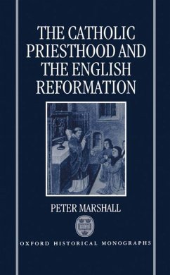 The Catholic Priesthood and the English Reformation - Marshall, Peter