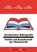 Osnabrücker Bibliografie: Politik und Gesellschaft der Niederlande - Kleinfeld, Ralf; Koentopp, Dirk; Scheffler, Jan