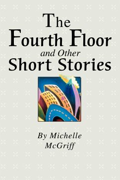 The Fourth Floor and Other Short Stories - McGriff, Michelle