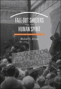 Fall-Out Shelters for the Human Spirit: American Art and the Cold War - Krenn, Michael L.