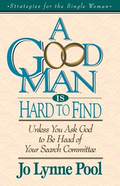A Good Man Is Hard to Find - Pool, Jo Lynne; Thomas Nelson Publishers