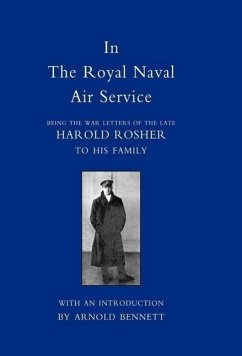 IN THE ROYAL NAVAL AIR SERVICE - Harold Rosher Introduction Arnold Benne