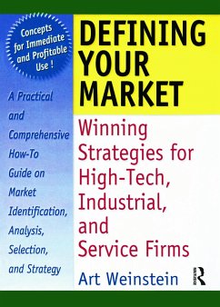 Defining Your Market: Winning Strategies for High-Tech, Industrial, and Service Firms