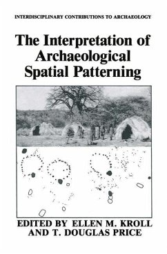 The Interpretation of Archaeological Spatial Patterning - Kroll, Ellen M. / Price, T. Douglas (Hgg.)