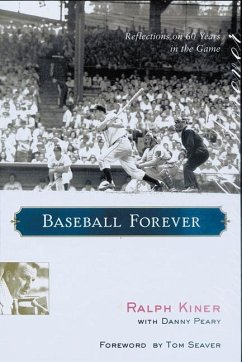 Baseball Forever: Reflections on Sixty Years in the Game - Kiner, Ralph; Peary, Danny