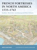 French Fortresses in North America 1535-1763: Québec, Montréal, Louisbourg and New Orleans