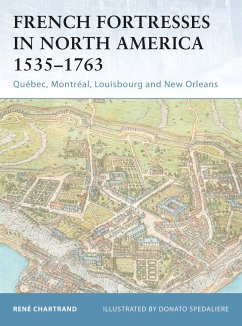 French Fortresses in North America 1535-1763: Québec, Montréal, Louisbourg and New Orleans - Chartrand, René