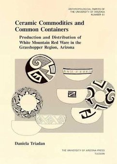 Ceramic Commodities and Common Containers: The Production and Distribution of White Mountain Red Ware in the Grasshopper Region, Arizona Volume 61 - Triadan, Daniela