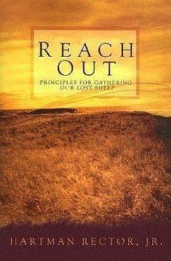 Reach Out: Principles for Gathering Our Lost Sheep - Rector, Hartman, JR.