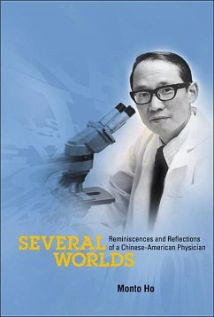 Several Worlds: Reminiscences and Reflections of a Chinese-American Physician - Ho, Monto