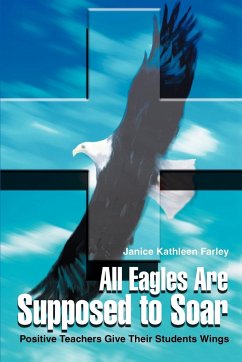 All Eagles Are Supposed to Soar - Farley, Janice K.