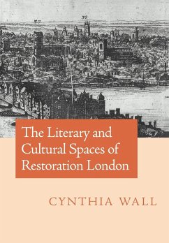 The Literary and Cultural Spaces of Restoration London - Wall, Cynthia Sundberg