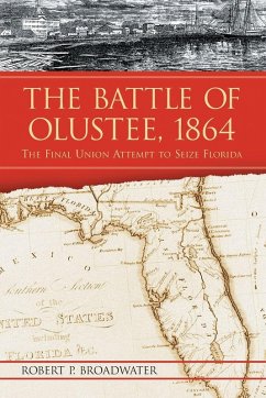 The Battle of Olustee, 1864 - Broadwater, Robert P.