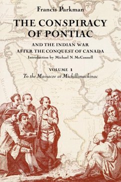The Conspiracy of Pontiac and the Indian War After the Conquest of Canada, Volume 1 - Parkman, Francis
