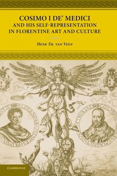 Cosimo I de' Medici and His Self-Representation in Florentine Art and Culture - Veen, Henk Th van