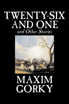 Twenty-Six and One and Other Stories by Maxim Gorky, Fiction, Classics, Literary, Short Stories - Gorky, Maxim