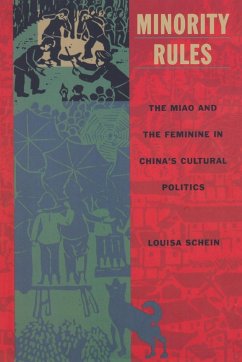 Minority Rules: The Miao and the Feminine in China's Cultural Politics - Schein, Louisa