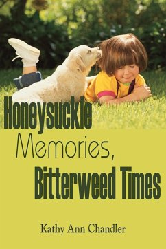 Honeysuckle Memories, Bitterweed Times - Chandler, Kathy Ann