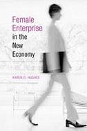 Female Enterprise in the New Economy - Hughes, Karen D