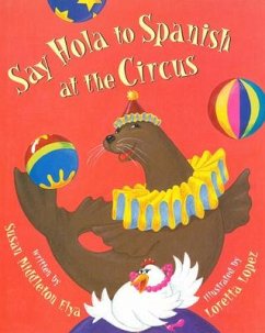 Say Hola to Spanish at the Circus - Middleton Elya, Susan