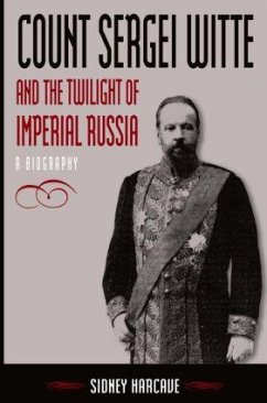 Count Sergei Witte and the Twilight of Imperial Russia - Harcave, Sidney