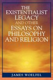 The Existentialist Legacy and Other Essays on Philosophy and Religion