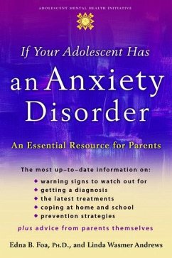 If Your Adolescent Has an Anxiety Disorder - Foa, Edna B; Andrews, Linda Wasmer