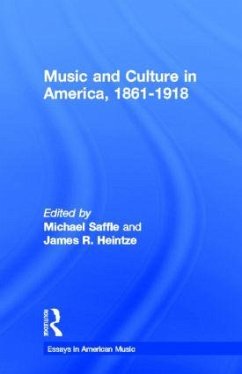Music and Culture in America, 1861-1918 - Saffle, Michael