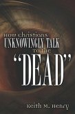 How Christians Unknowingly Talk To the &quote;Dead&quote;