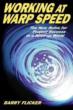 Working at Warp Speed: The New Rules for Project Success in a Sped-Up World - Flicker, Barry